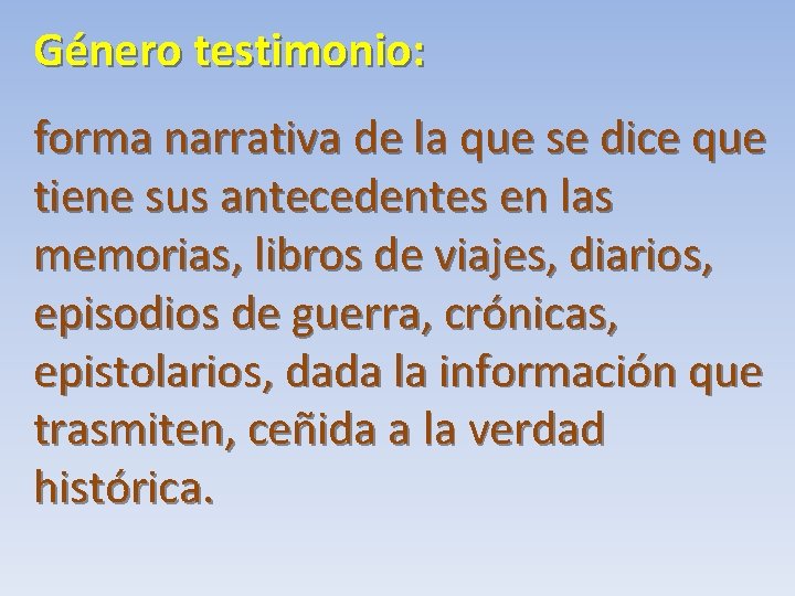 Género testimonio: forma narrativa de la que se dice que tiene sus antecedentes en