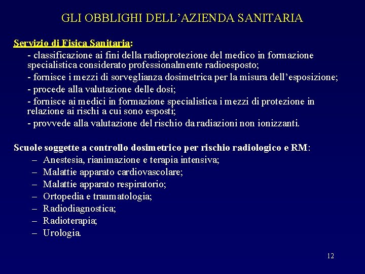 GLI OBBLIGHI DELL’AZIENDA SANITARIA Servizio di Fisica Sanitaria: - classificazione ai fini della radioprotezione