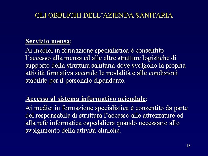 GLI OBBLIGHI DELL’AZIENDA SANITARIA Servizio mensa: Ai medici in formazione specialistica è consentito l’accesso