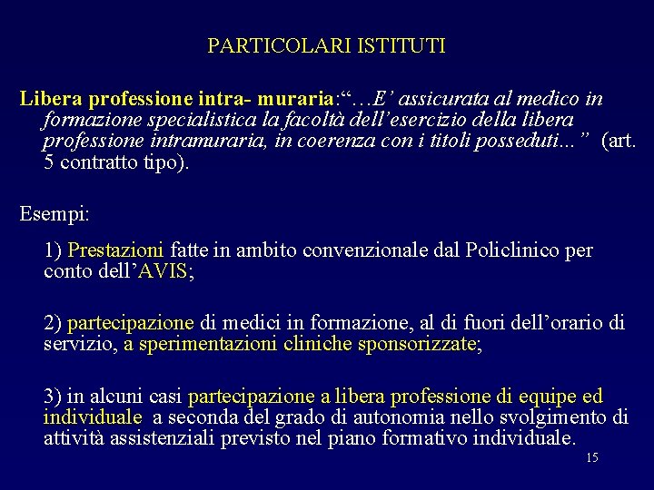 PARTICOLARI ISTITUTI Libera professione intra- muraria: “…E’ assicurata al medico in formazione specialistica la