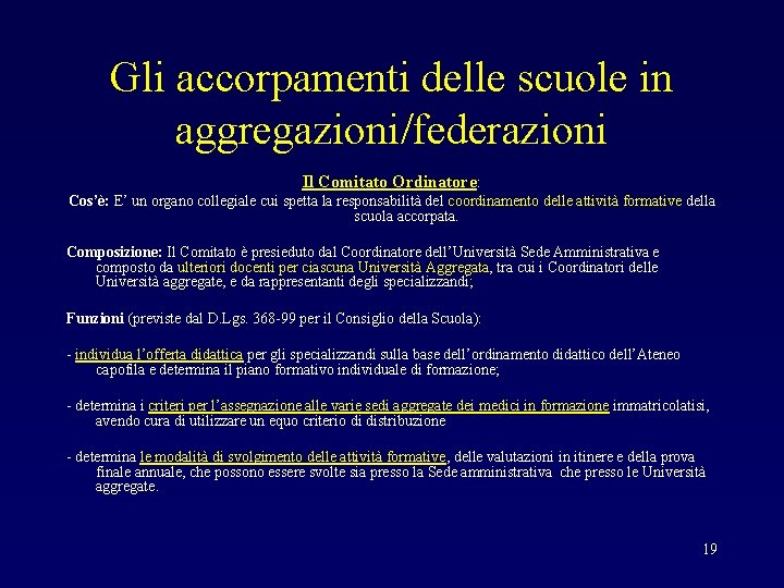 Gli accorpamenti delle scuole in aggregazioni/federazioni Il Comitato Ordinatore: Cos’è: E’ un organo collegiale