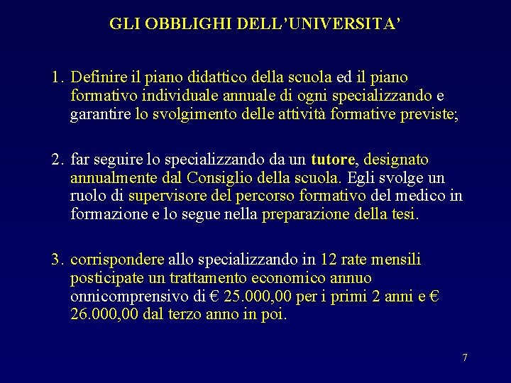 GLI OBBLIGHI DELL’UNIVERSITA’ 1. Definire il piano didattico della scuola ed il piano formativo