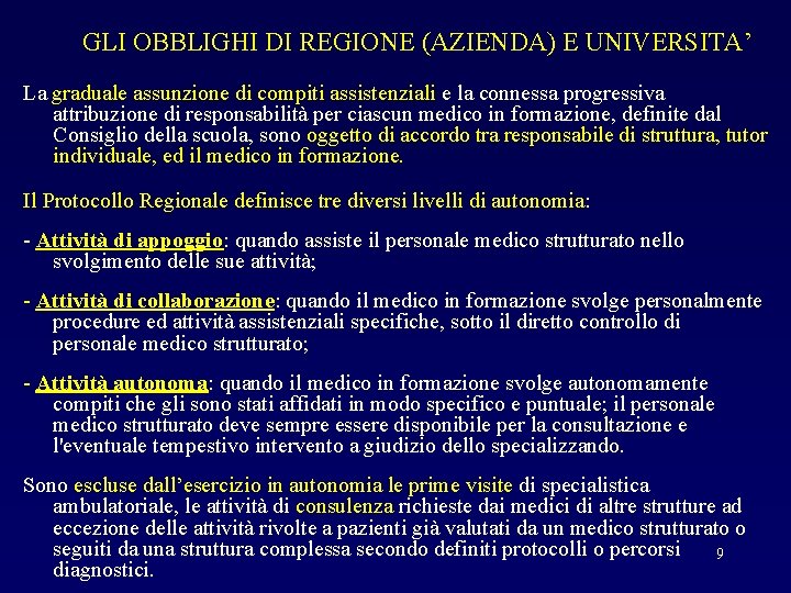 GLI OBBLIGHI DI REGIONE (AZIENDA) E UNIVERSITA’ La graduale assunzione di compiti assistenziali e