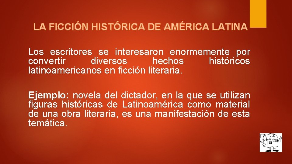 LA FICCIÓN HISTÓRICA DE AMÉRICA LATINA Los escritores se interesaron enormemente por convertir diversos