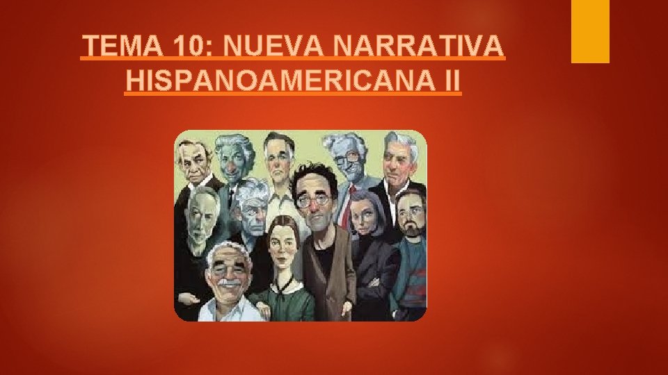 TEMA 10: NUEVA NARRATIVA HISPANOAMERICANA II 