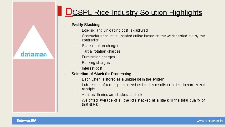 DCSPL Rice Industry Solution Highlights • Paddy Stacking Loading and Unloading cost is captured