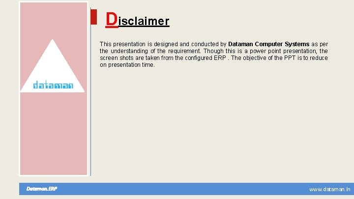 Disclaimer This presentation is designed and conducted by Dataman Computer Systems as per the