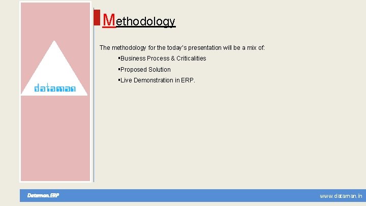 Methodology The methodology for the today’s presentation will be a mix of: §Business Process