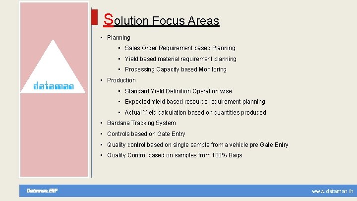 Solution Focus Areas • Planning • Sales Order Requirement based Planning • Yield based