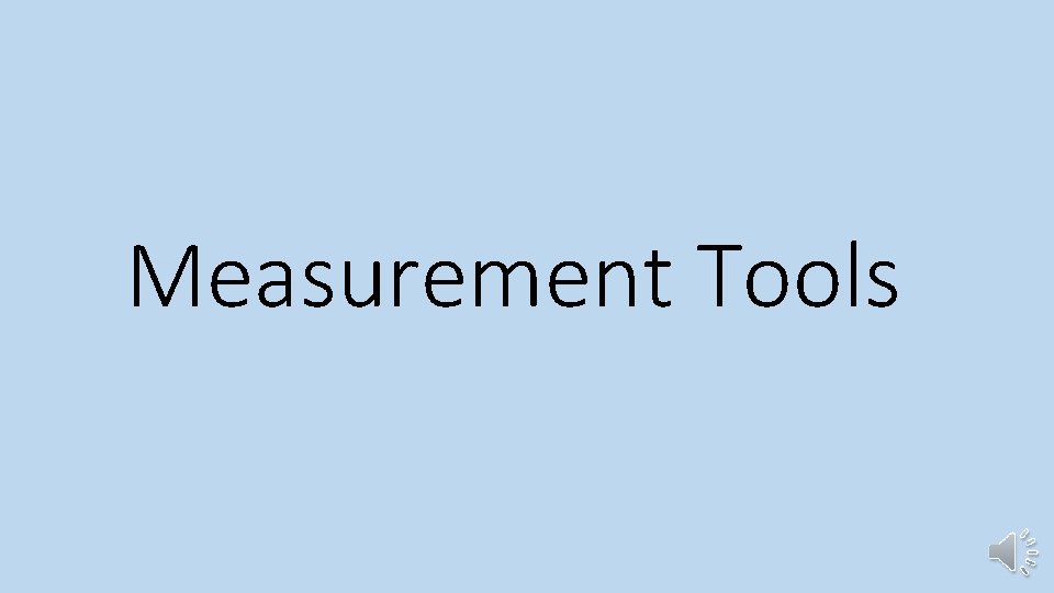 Measurement Tools 