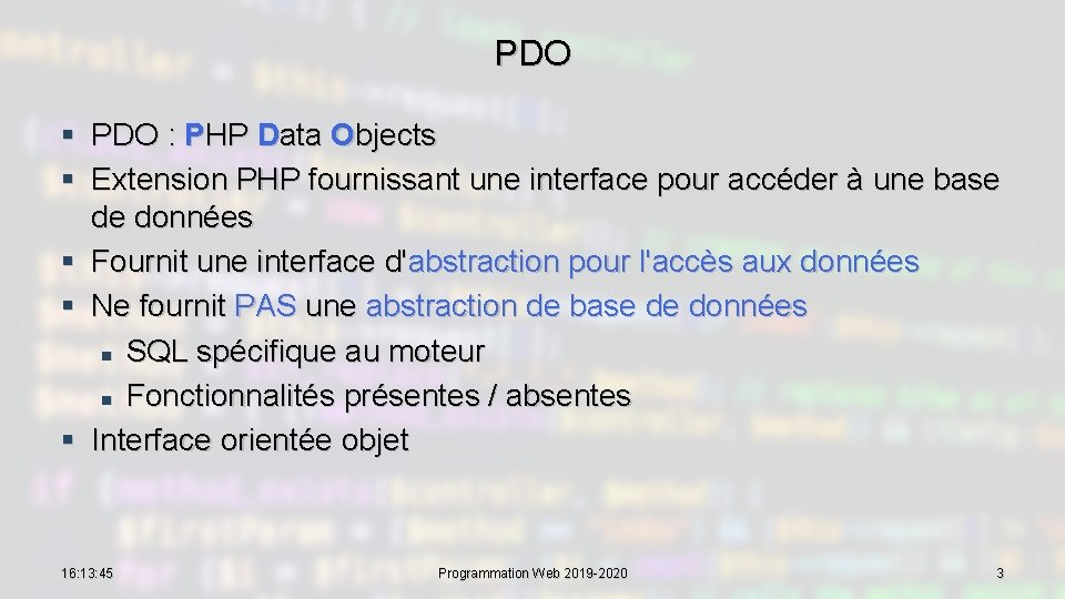 PDO § PDO : PHP Data Objects § Extension PHP fournissant une interface pour