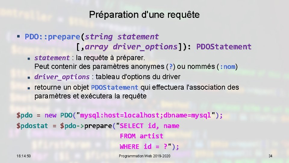 Préparation d'une requête § PDO: : prepare(string statement [, array driver_options]): PDOStatement n n