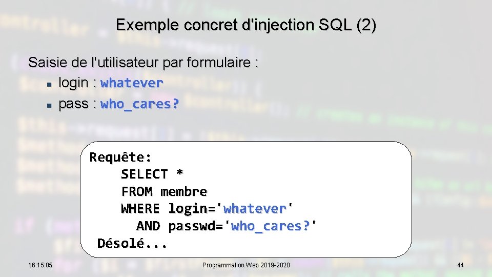 Exemple concret d'injection SQL (2) Saisie de l'utilisateur par formulaire : n login :