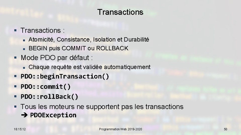 Transactions § Transactions : n n Atomicité, Consistance, Isolation et Durabilité BEGIN puis COMMIT