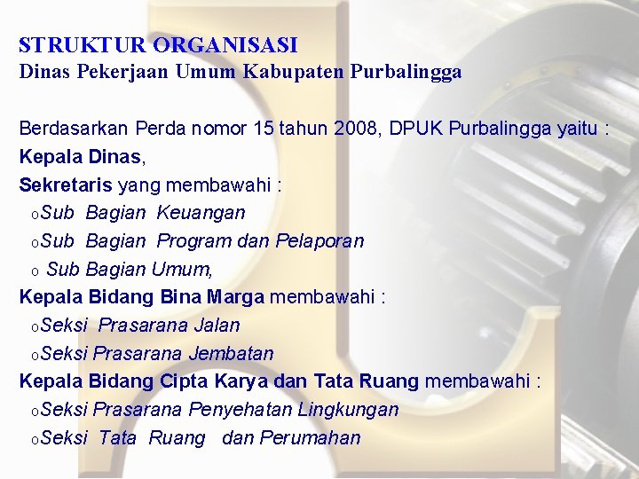 STRUKTUR ORGANISASI Dinas Pekerjaan Umum Kabupaten Purbalingga Berdasarkan Perda nomor 15 tahun 2008, DPUK