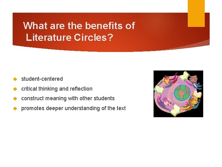 What are the benefits of Literature Circles? student-centered critical thinking and reflection construct meaning