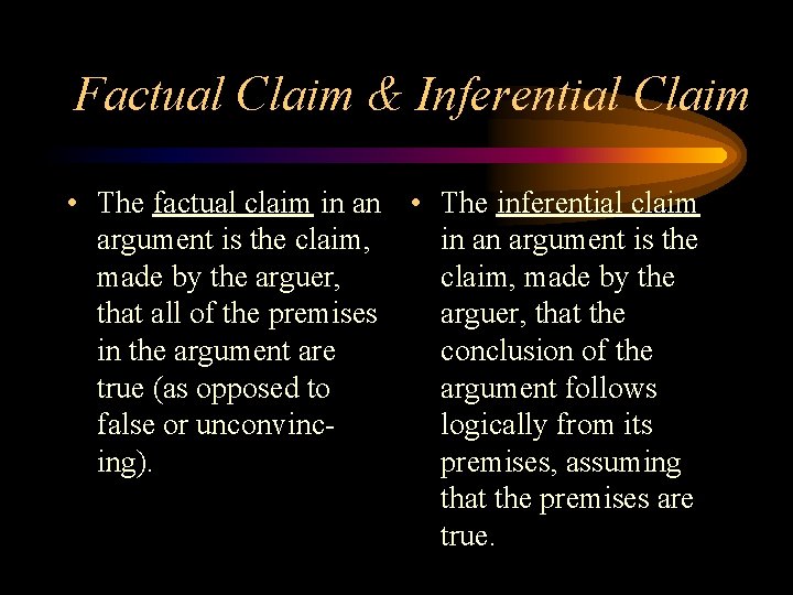 Factual Claim & Inferential Claim • The factual claim in an • The inferential
