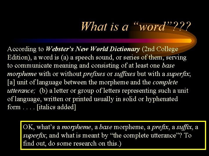 What is a “word”? ? ? According to Webster’s New World Dictionary (2 nd