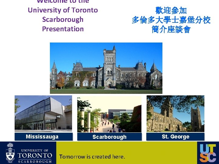 Welcome to the University of Toronto Scarborough Presentation Mississauga Scarborough Tomorrow is created here.