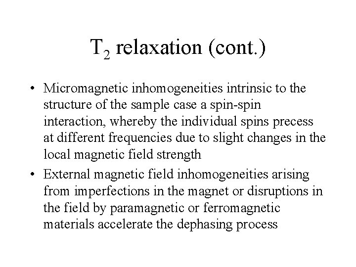 T 2 relaxation (cont. ) • Micromagnetic inhomogeneities intrinsic to the structure of the