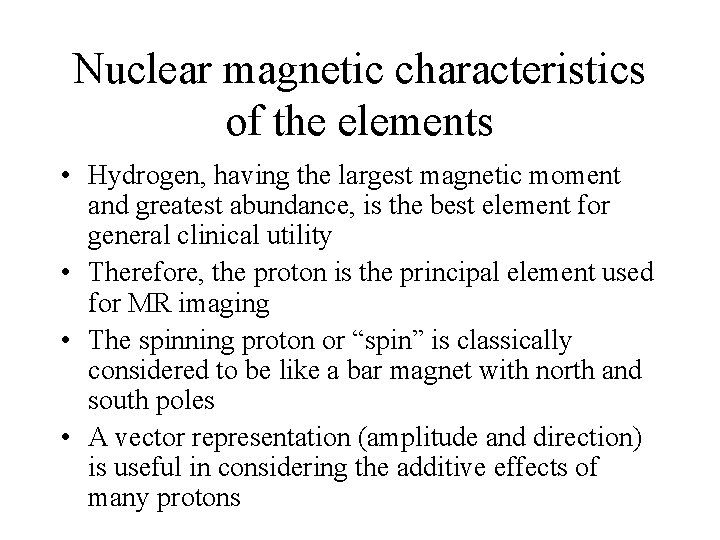 Nuclear magnetic characteristics of the elements • Hydrogen, having the largest magnetic moment and