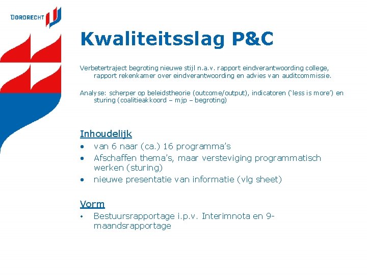 Kwaliteitsslag P&C Verbetertraject begroting nieuwe stijl n. a. v. rapport eindverantwoording college, rapport rekenkamer