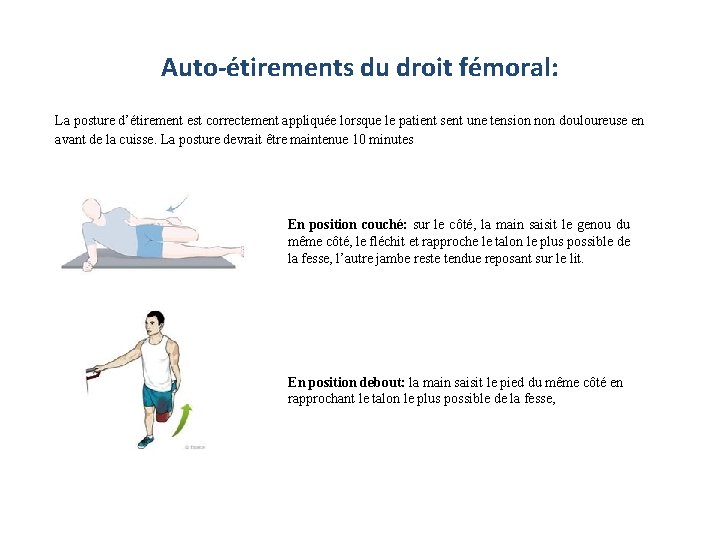 Auto-étirements du droit fémoral: La posture d’étirement est correctement appliquée lorsque le patient sent