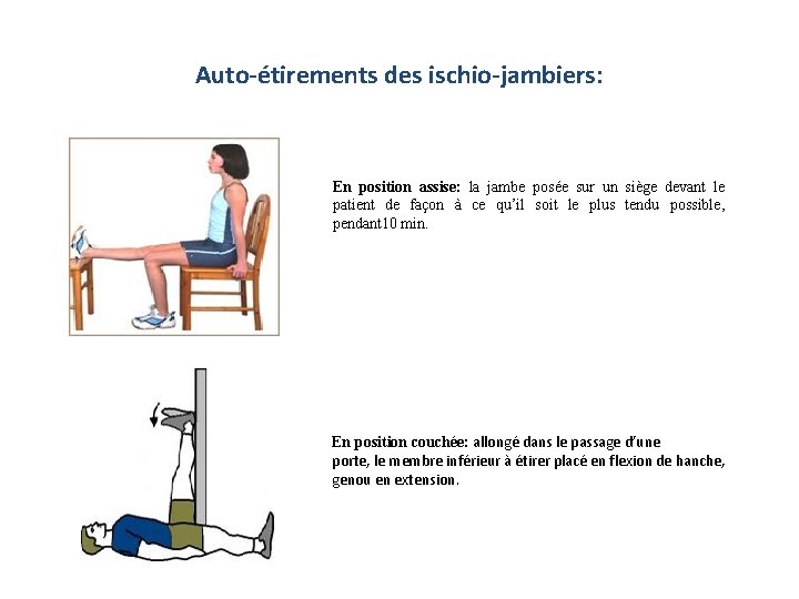 Auto-étirements des ischio-jambiers: En position assise: la jambe posée sur un siège devant le