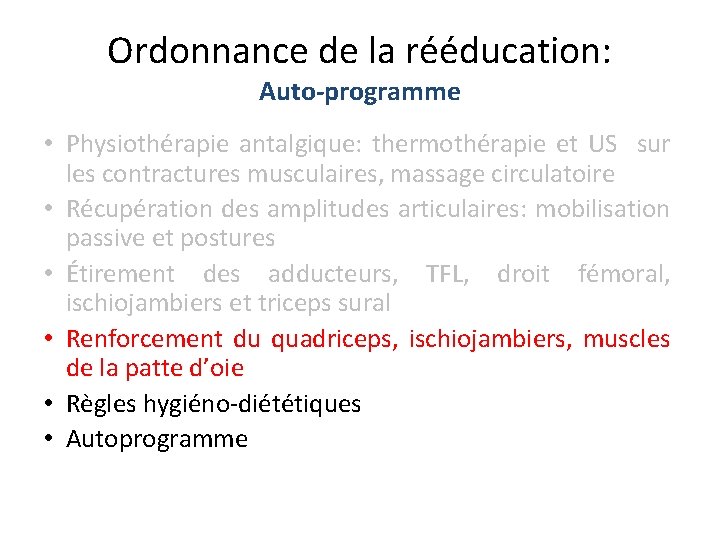 Ordonnance de la rééducation: Auto-programme • Physiothérapie antalgique: thermothérapie et US sur les contractures Ordonnance de la rééducation: Auto-programme • Physiothérapie antalgique: thermothérapie et US sur les contractures