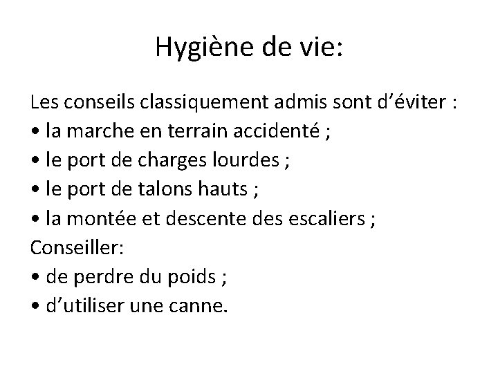 Hygiène de vie: Les conseils classiquement admis sont d’éviter : • la marche en Hygiène de vie: Les conseils classiquement admis sont d’éviter : • la marche en