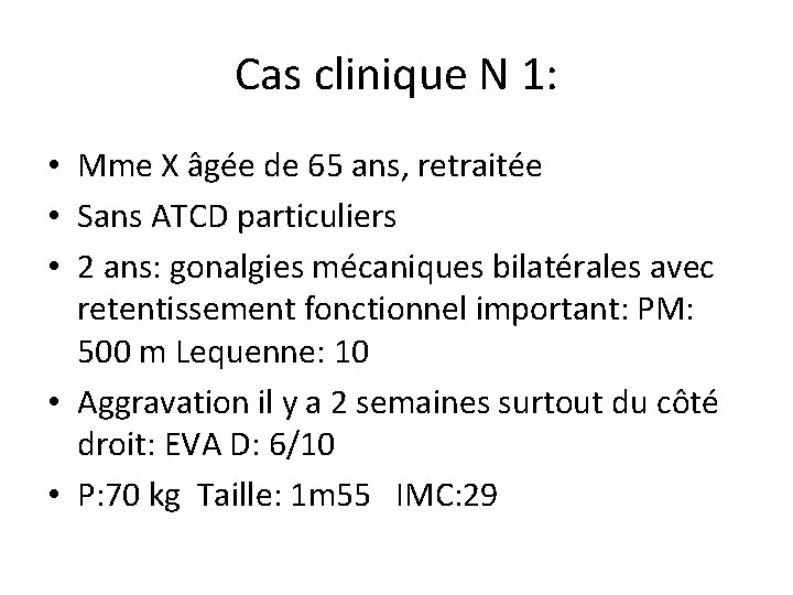 Cas clinique N 1: • Mme X âgée de 65 ans, retraitée • Sans