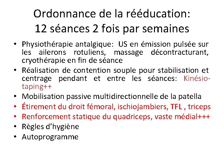 Ordonnance de la rééducation: 12 séances 2 fois par semaines • Physiothérapie antalgique: US