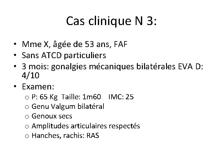 Cas clinique N 3: • Mme X, âgée de 53 ans, FAF • Sans