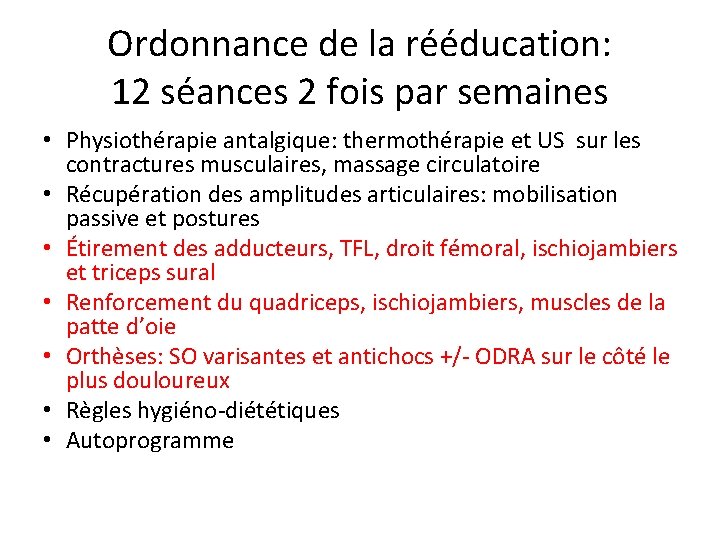 Ordonnance de la rééducation: 12 séances 2 fois par semaines • Physiothérapie antalgique: thermothérapie