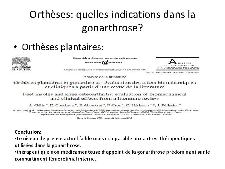 Orthèses: quelles indications dans la gonarthrose? • Orthèses plantaires: Conclusion: • Le niveau de Orthèses: quelles indications dans la gonarthrose? • Orthèses plantaires: Conclusion: • Le niveau de