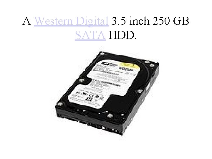 A Western Digital 3. 5 inch 250 GB SATA HDD. 