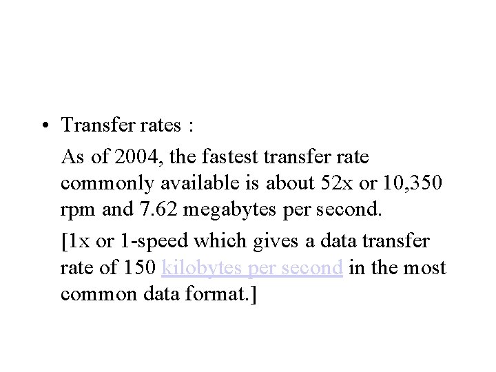  • Transfer rates : As of 2004, the fastest transfer rate commonly available