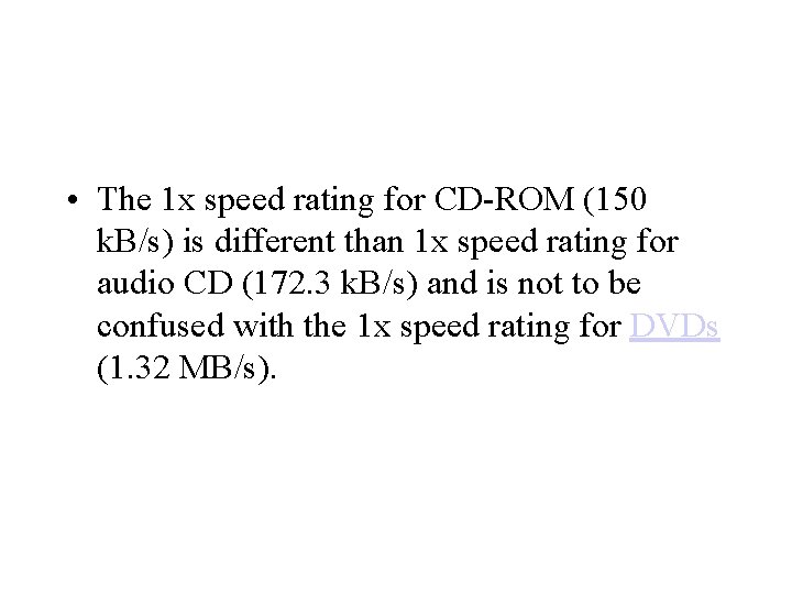  • The 1 x speed rating for CD-ROM (150 k. B/s) is different