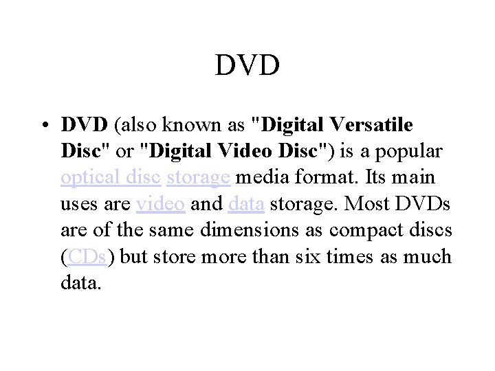 DVD • DVD (also known as "Digital Versatile Disc" or "Digital Video Disc") is