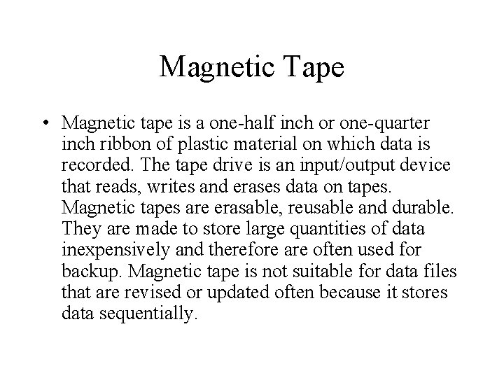 Magnetic Tape • Magnetic tape is a one-half inch or one-quarter inch ribbon of