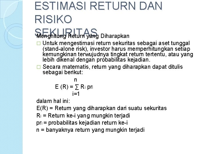 ESTIMASI RETURN DAN RISIKO SEKURITAS Menghitung Return yang Diharapkan Untuk mengestimasi return sekuritas sebagai