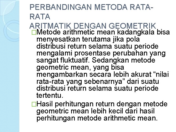 PERBANDINGAN METODA RATA ARITMATIK DENGAN GEOMETRIK �Metode arithmetic mean kadangkala bisa menyesatkan terutama jika