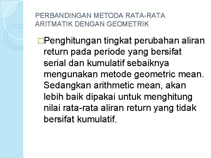 PERBANDINGAN METODA RATA-RATA ARITMATIK DENGAN GEOMETRIK �Penghitungan tingkat perubahan aliran return pada periode yang