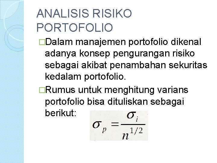 ANALISIS RISIKO PORTOFOLIO �Dalam manajemen portofolio dikenal adanya konsep pengurangan risiko sebagai akibat penambahan