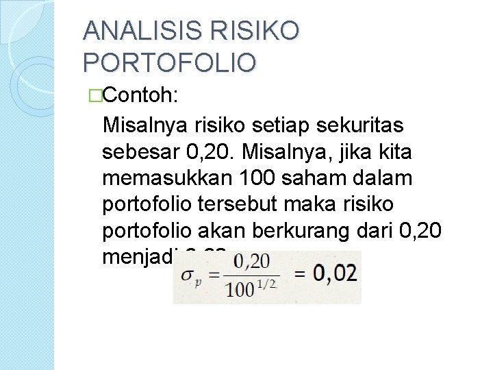 ANALISIS RISIKO PORTOFOLIO �Contoh: Misalnya risiko setiap sekuritas sebesar 0, 20. Misalnya, jika kita