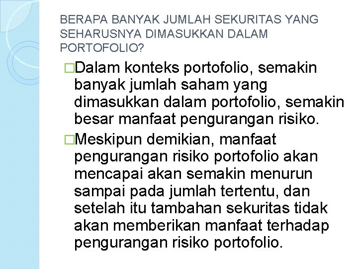 BERAPA BANYAK JUMLAH SEKURITAS YANG SEHARUSNYA DIMASUKKAN DALAM PORTOFOLIO? �Dalam konteks portofolio, semakin banyak