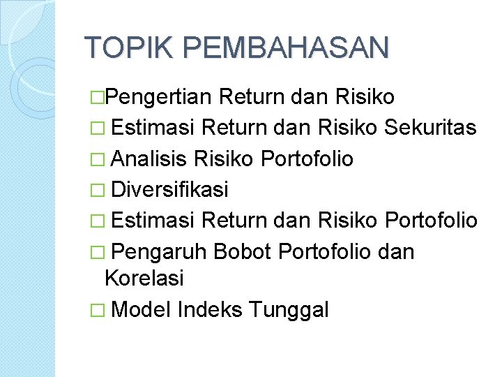 TOPIK PEMBAHASAN �Pengertian Return dan Risiko � Estimasi Return dan Risiko Sekuritas � Analisis