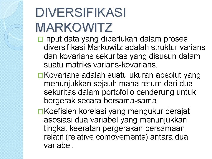 DIVERSIFIKASI MARKOWITZ �Input data yang diperlukan dalam proses diversifikasi Markowitz adalah struktur varians dan