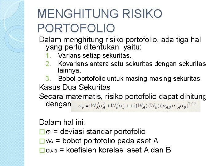 MENGHITUNG RISIKO PORTOFOLIO Dalam menghitung risiko portofolio, ada tiga hal yang perlu ditentukan, yaitu: