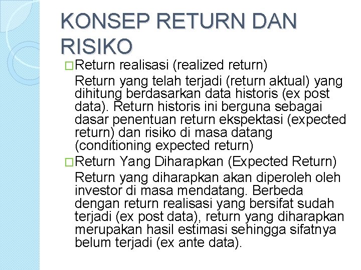 KONSEP RETURN DAN RISIKO �Return realisasi (realized return) Return yang telah terjadi (return aktual)